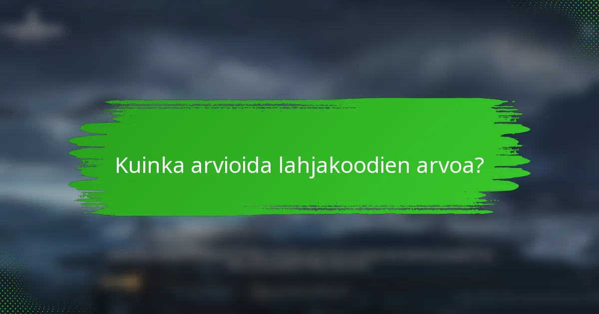 Kuinka arvioida lahjakoodien arvoa?