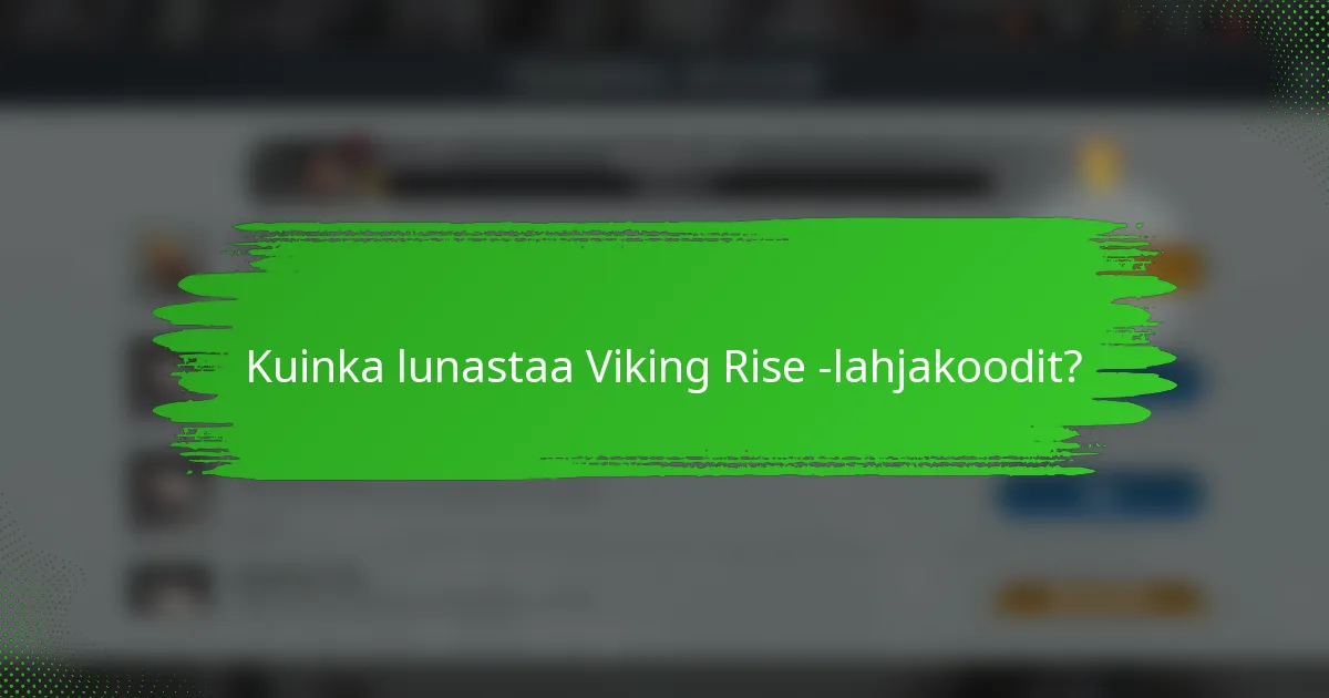 Kuinka lunastaa Viking Rise -lahjakoodit?