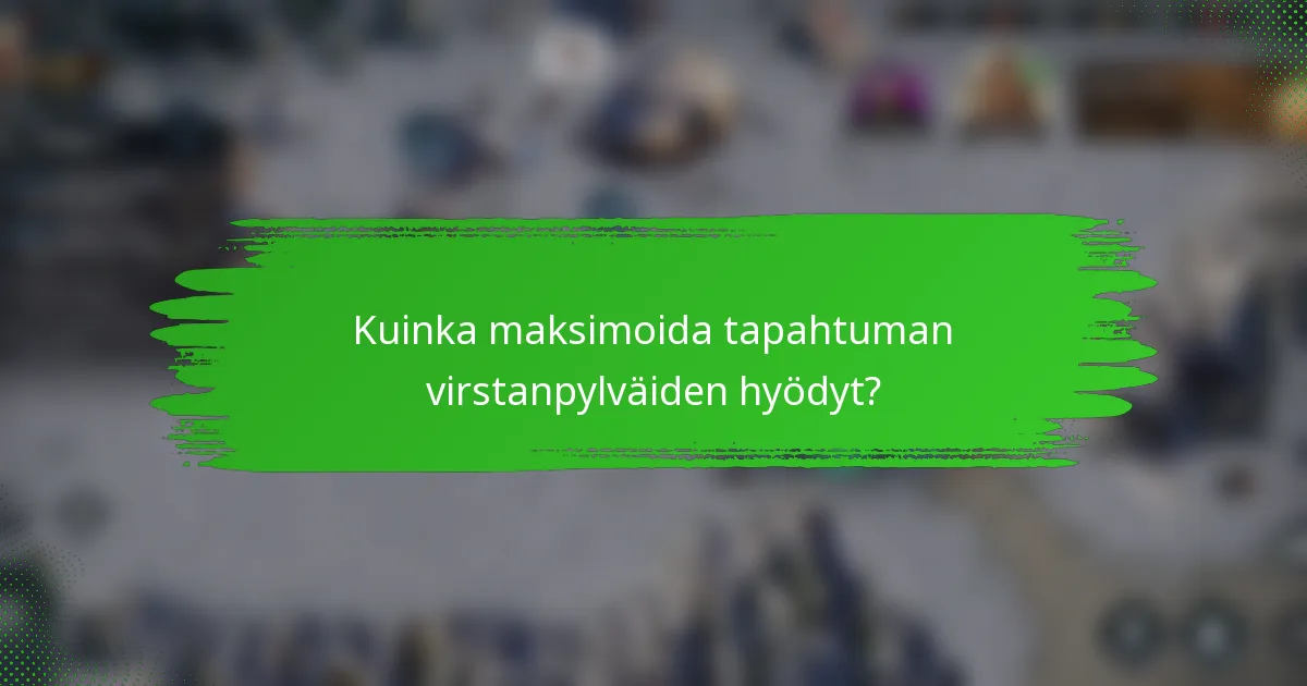 Kuinka maksimoida tapahtuman virstanpylväiden hyödyt?