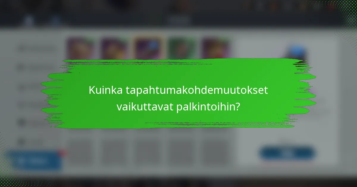 Kuinka tapahtumakohdemuutokset vaikuttavat palkintoihin?