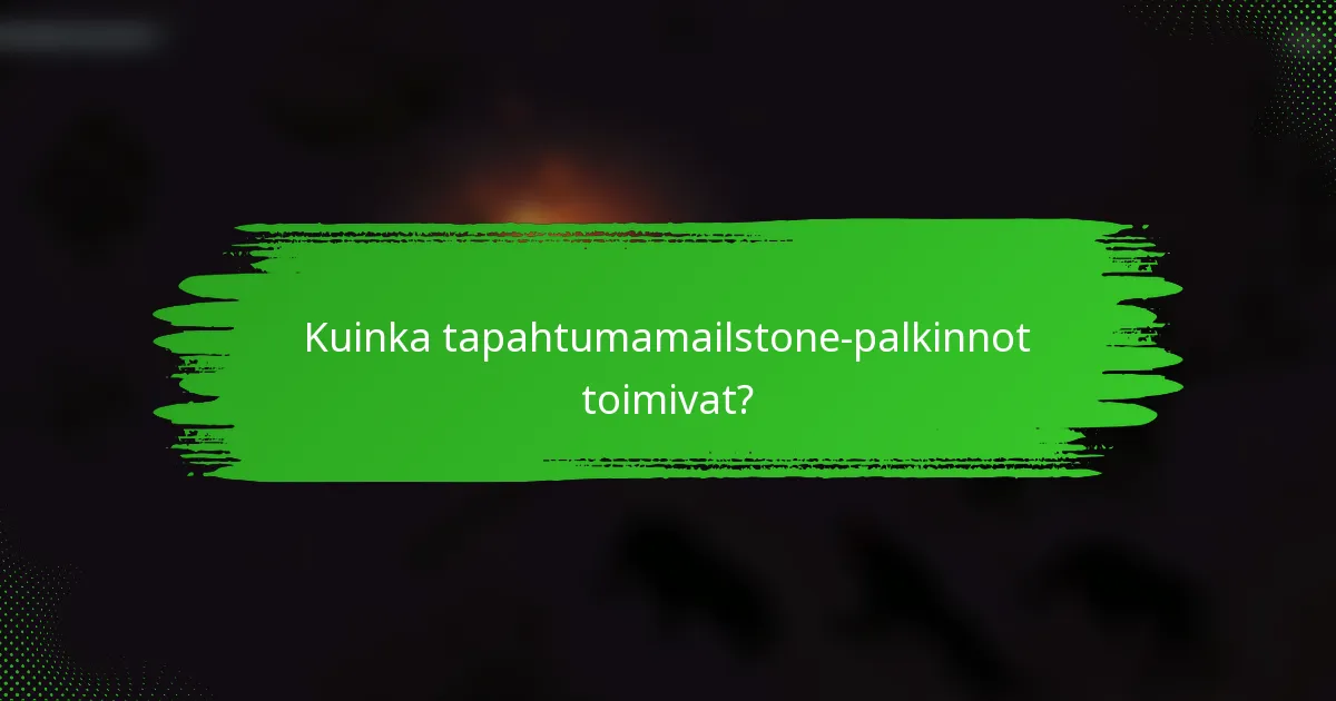Kuinka tapahtumamailstone-palkinnot toimivat?