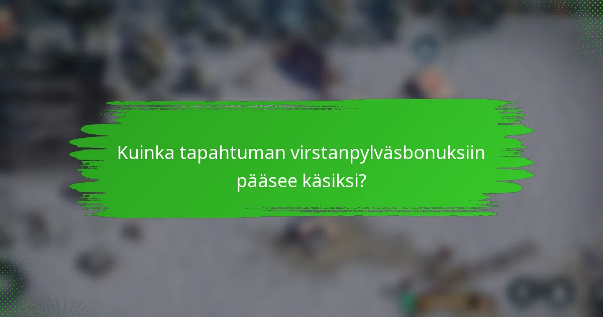 Kuinka tapahtuman virstanpylväsbonuksiin pääsee käsiksi?