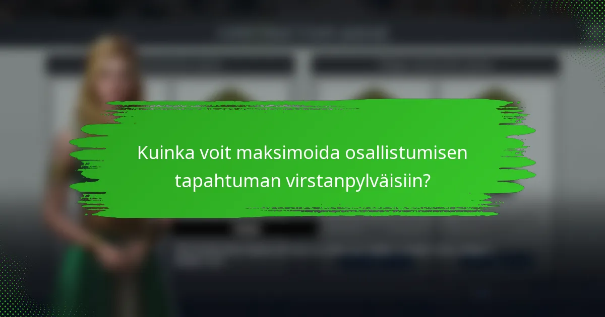 Kuinka voit maksimoida osallistumisen tapahtuman virstanpylväisiin?
