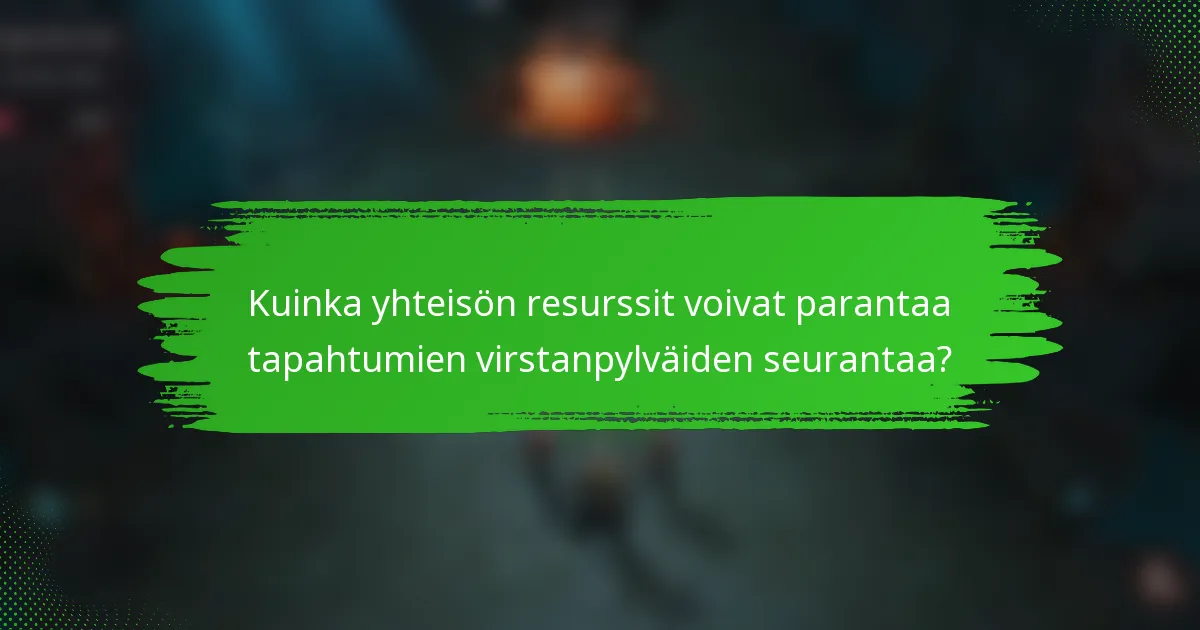 Kuinka yhteisön resurssit voivat parantaa tapahtumien virstanpylväiden seurantaa?