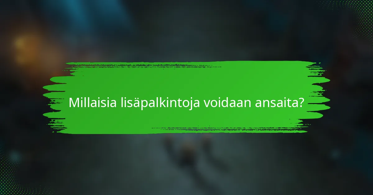 Millaisia lisäpalkintoja voidaan ansaita?