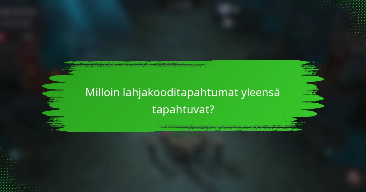Milloin lahjakooditapahtumat yleensä tapahtuvat?