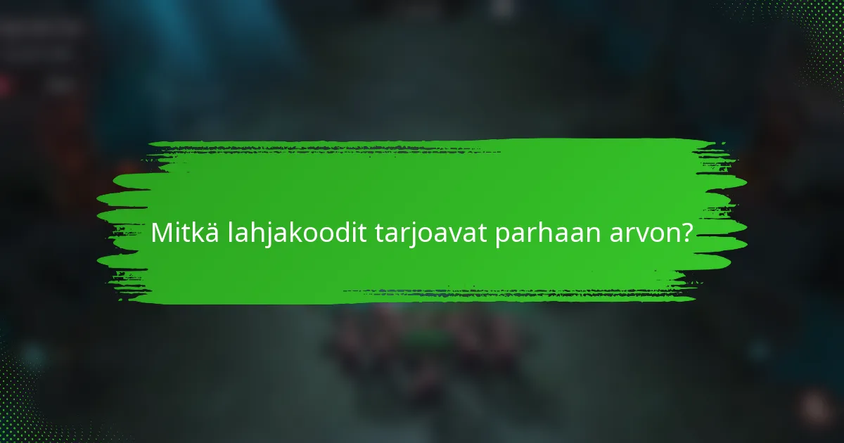 Mitkä lahjakoodit tarjoavat parhaan arvon?