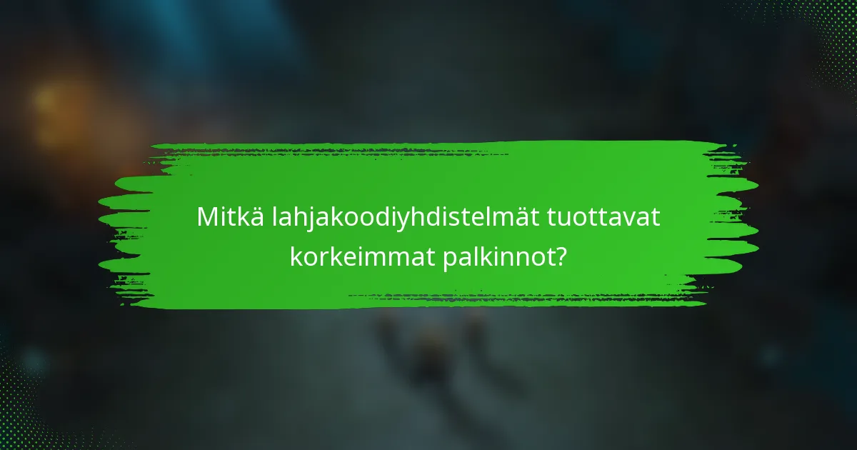 Mitkä lahjakoodiyhdistelmät tuottavat korkeimmat palkinnot?