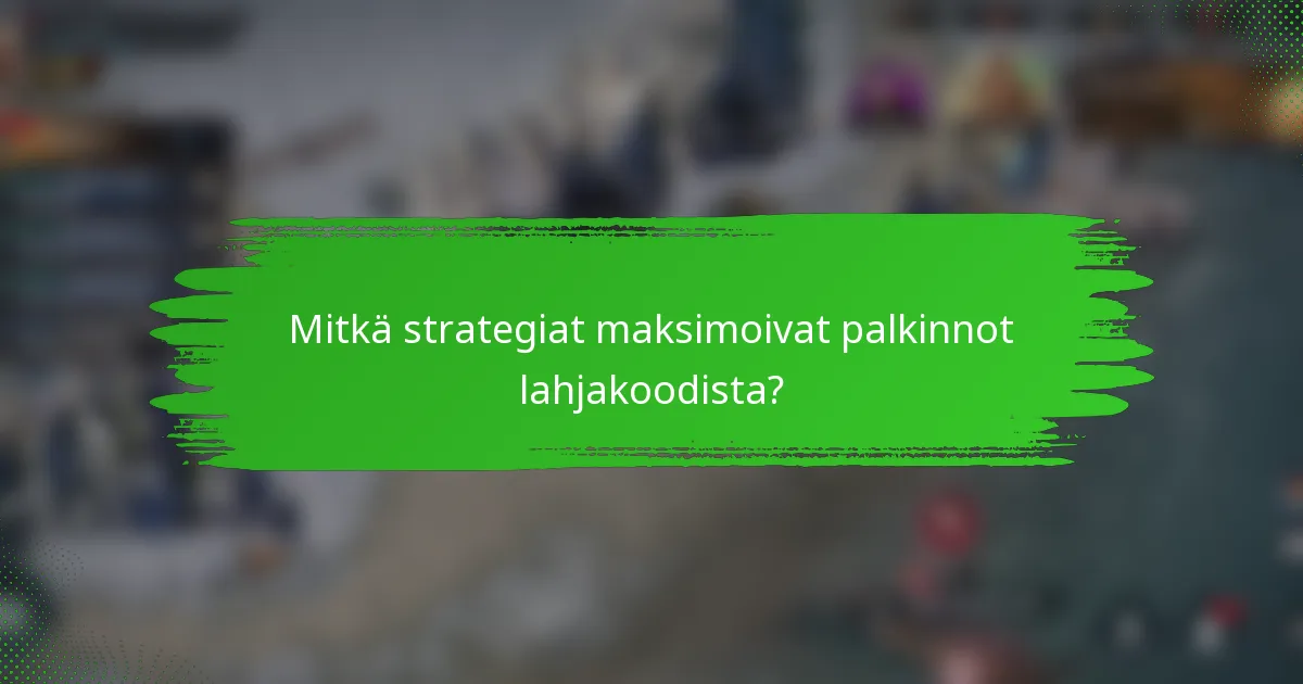 Mitkä strategiat maksimoivat palkinnot lahjakoodista?