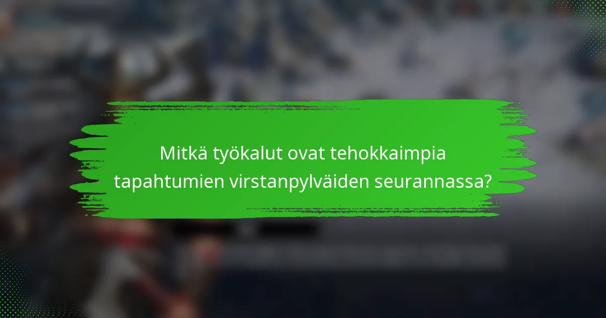 Mitkä työkalut ovat tehokkaimpia tapahtumien virstanpylväiden seurannassa?
