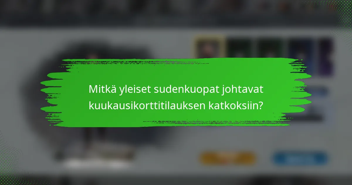 Mitkä yleiset sudenkuopat johtavat kuukausikorttitilauksen katkoksiin?